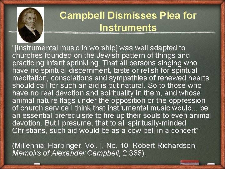 Campbell Dismisses Plea for Instruments “[Instrumental music in worship] was well adapted to churches