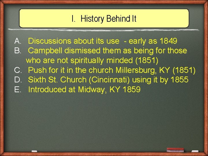 I. History Behind It A. Discussions about its use - early as 1849 B.