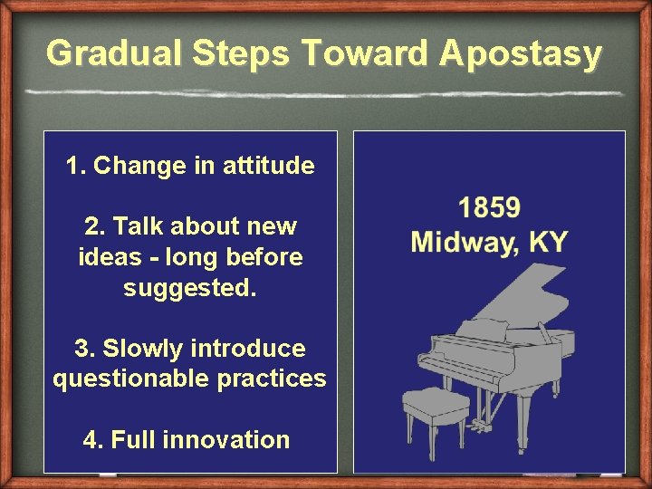 Gradual Steps Toward Apostasy 1. Change in attitude 2. Talk about new ideas -