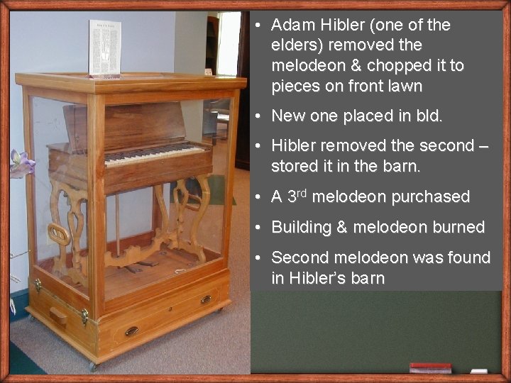  • Adam Hibler (one of the elders) removed the melodeon & chopped it