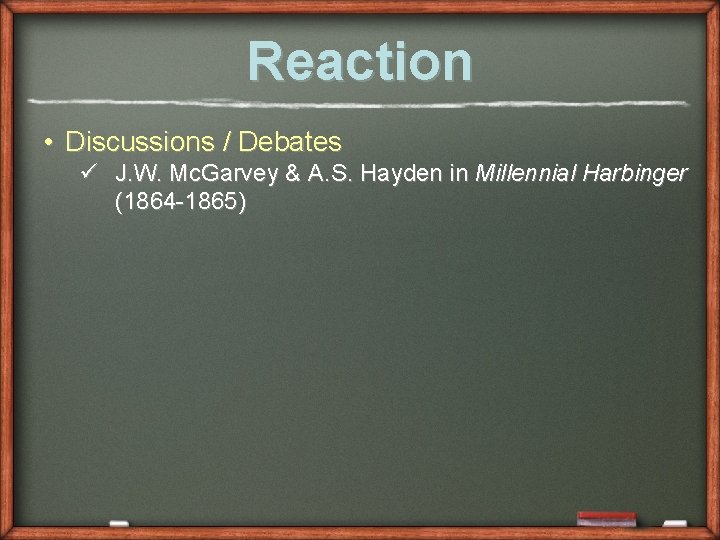 Reaction • Discussions / Debates ü J. W. Mc. Garvey & A. S. Hayden