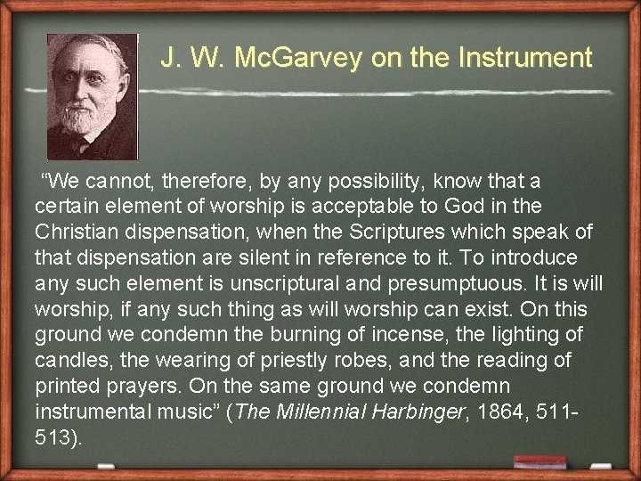 J. W. Mc. Garvey on the Instrument “We cannot, therefore, by any possibility, know