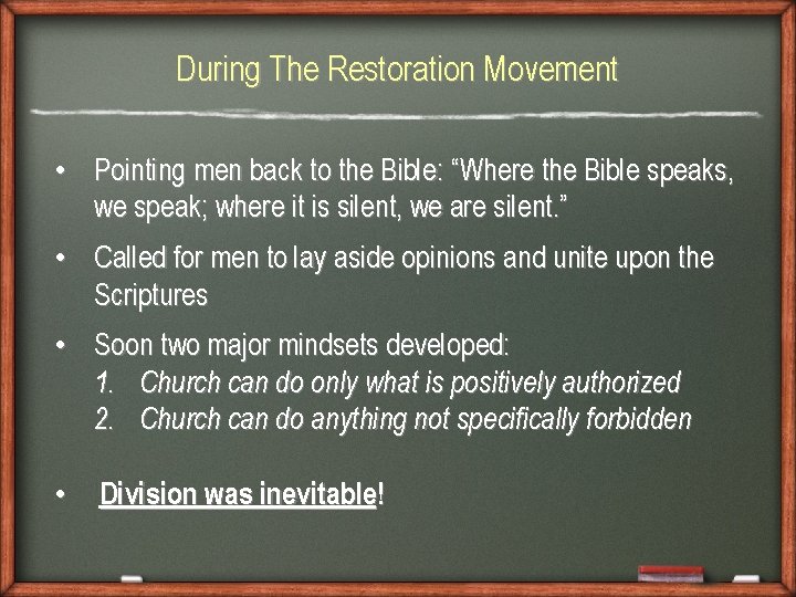 During The Restoration Movement • Pointing men back to the Bible: “Where the Bible