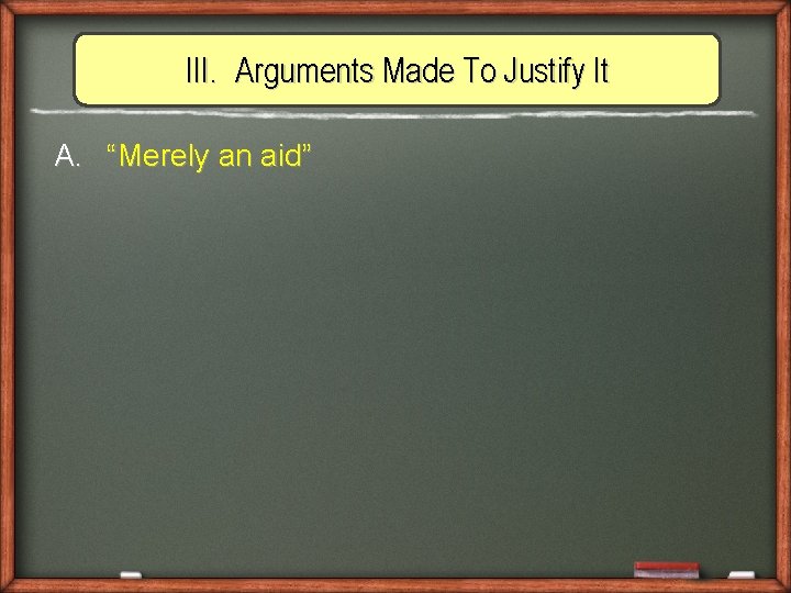 III. Arguments Made To Justify It A. “Merely an aid” 