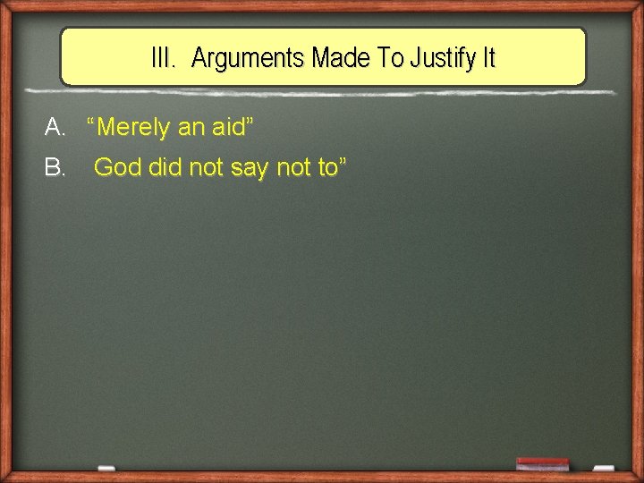 III. Arguments Made To Justify It A. “Merely an aid” B. God did not