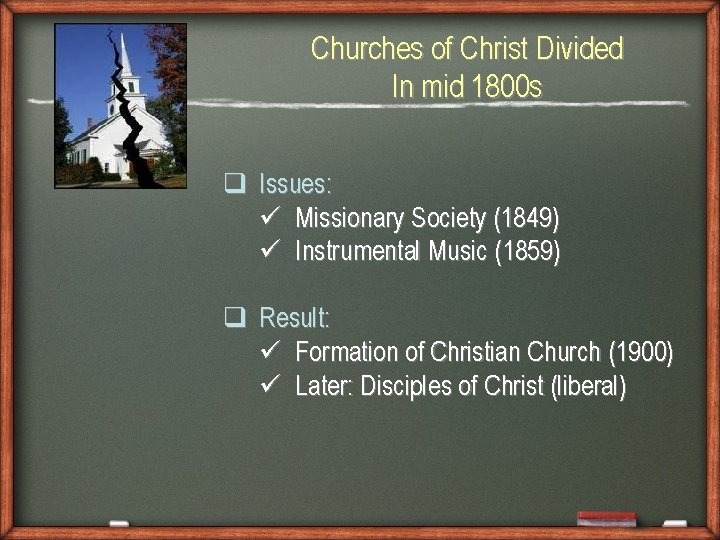 Churches of Christ Divided In mid 1800 s q Issues: ü Missionary Society (1849)