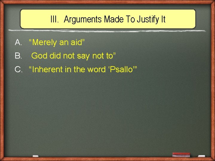 III. Arguments Made To Justify It A. “Merely an aid” B. God did not