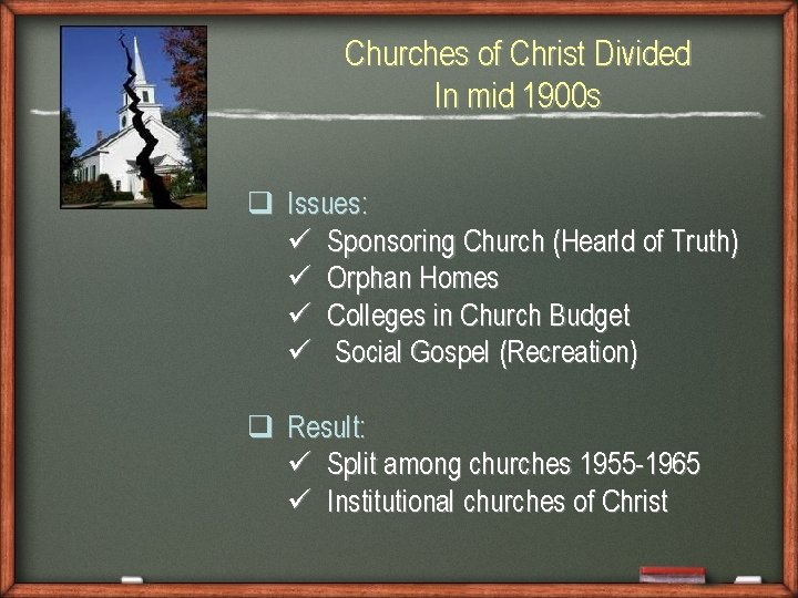 Churches of Christ Divided In mid 1900 s q Issues: ü Sponsoring Church (Hearld