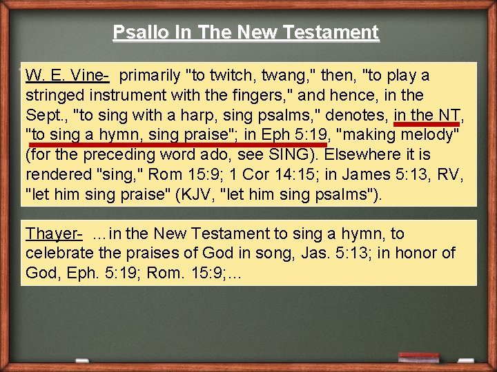 Psallo In The New Testament W. E. Vine- primarily "to twitch, twang, " then,