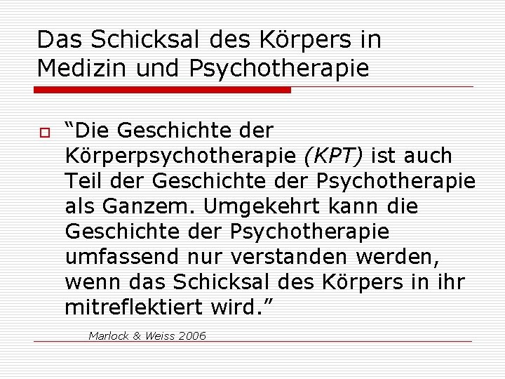 Das Schicksal des Körpers in Medizin und Psychotherapie o “Die Geschichte der Körperpsychotherapie (KPT)