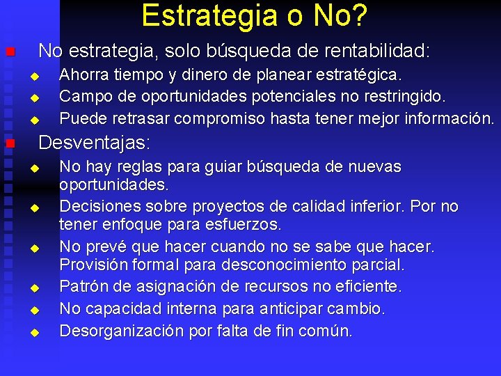 Estrategia o No? n No estrategia, solo búsqueda de rentabilidad: u u u n