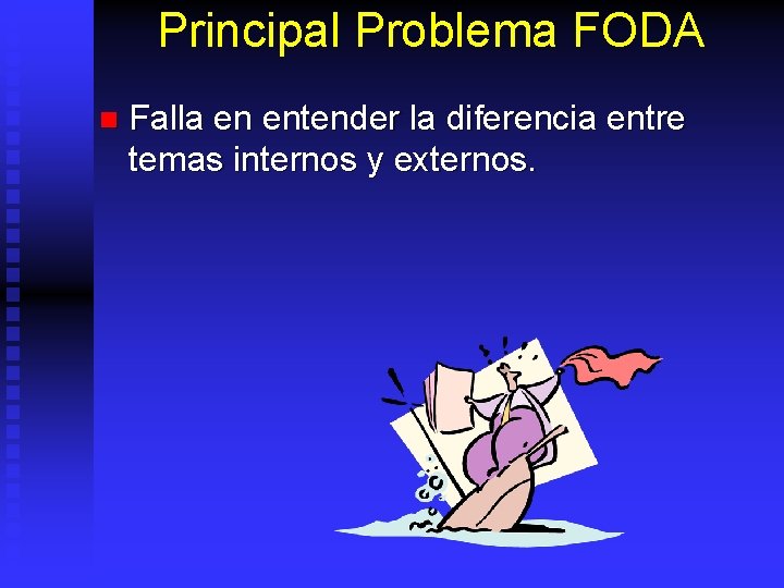 Principal Problema FODA n Falla en entender la diferencia entre temas internos y externos.