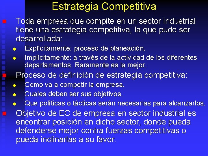 Estrategia Competitiva n Toda empresa que compite en un sector industrial tiene una estrategia