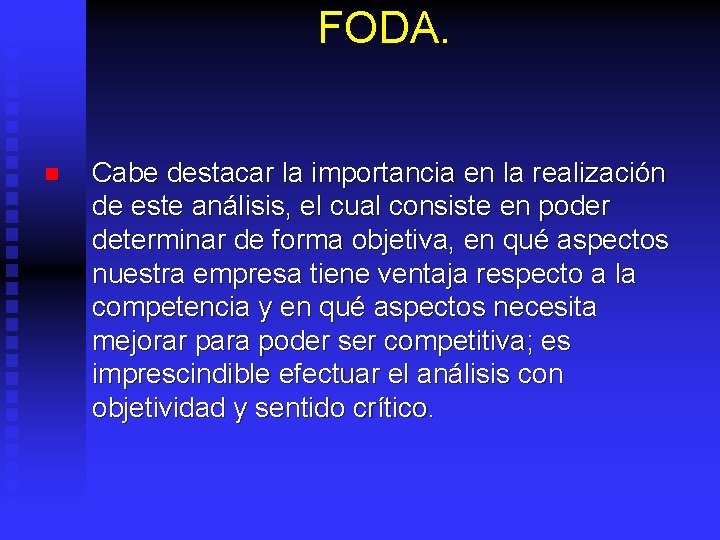 FODA. n Cabe destacar la importancia en la realización de este análisis, el cual