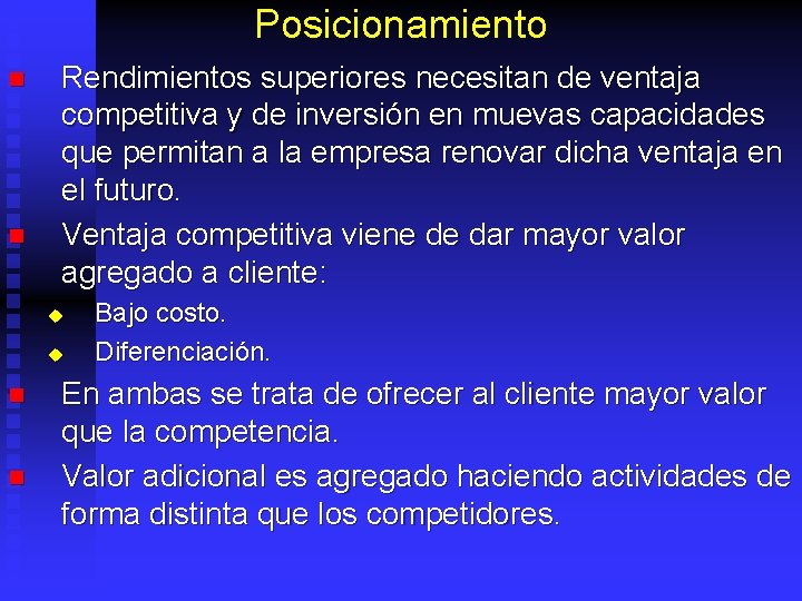 Posicionamiento n n Rendimientos superiores necesitan de ventaja competitiva y de inversión en muevas