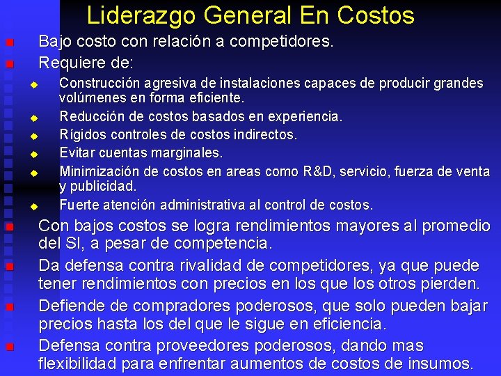Liderazgo General En Costos n n Bajo costo con relación a competidores. Requiere de: