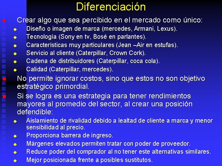 Diferenciación n Crear algo que sea percibido en el mercado como único: u u