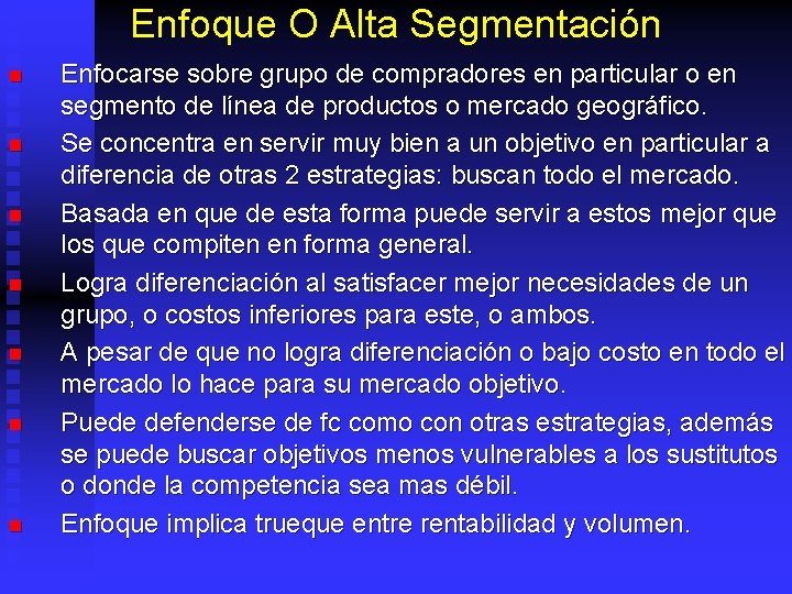 Enfoque O Alta Segmentación n n n Enfocarse sobre grupo de compradores en particular