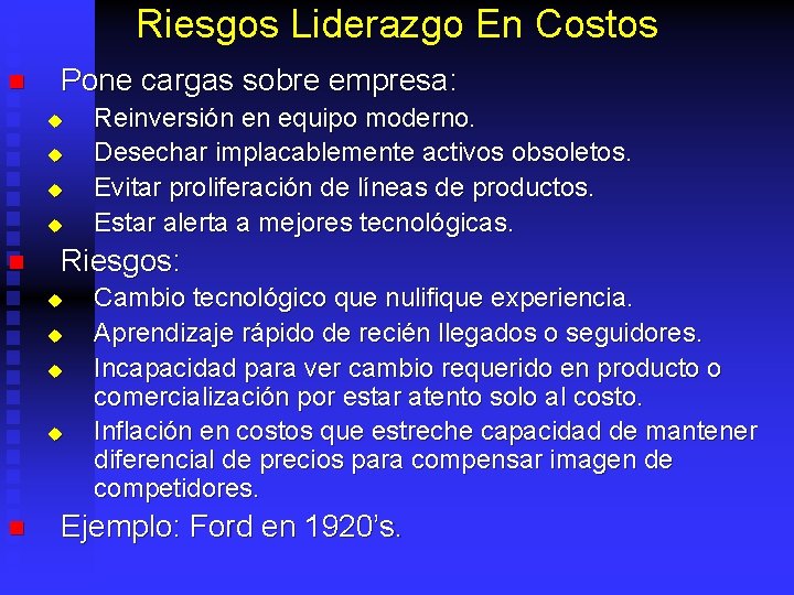 Riesgos Liderazgo En Costos n Pone cargas sobre empresa: u u n Riesgos: u