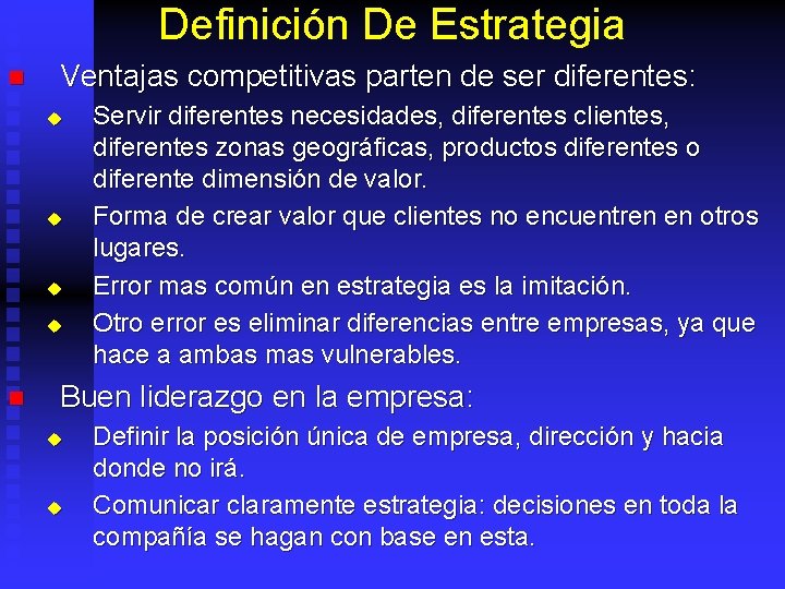 Definición De Estrategia n Ventajas competitivas parten de ser diferentes: u u n Servir
