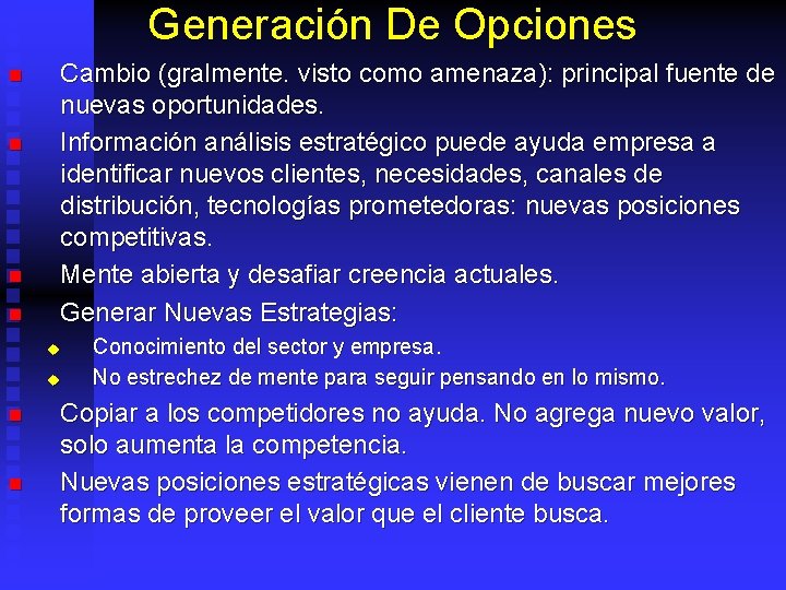 Generación De Opciones n n Cambio (gralmente. visto como amenaza): principal fuente de nuevas
