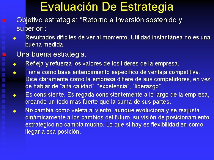 Evaluación De Estrategia n Objetivo estrategia: “Retorno a inversión sostenido y superior”: u n