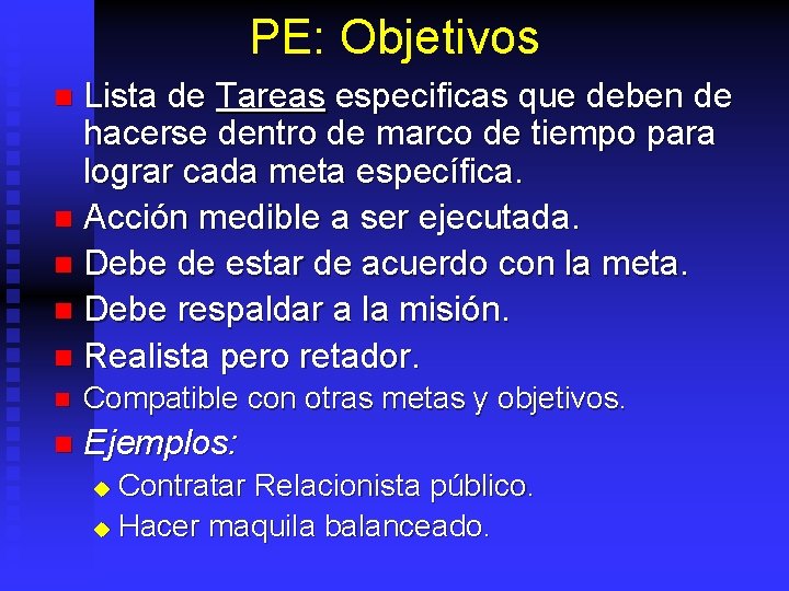 PE: Objetivos Lista de Tareas especificas que deben de hacerse dentro de marco de