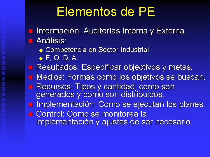 Elementos de PE n n Información: Auditorías Interna y Externa. Análisis: u u n