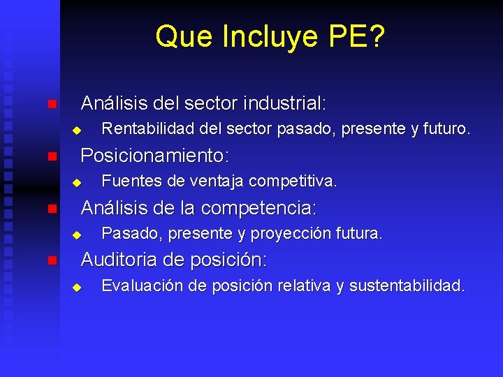 Que Incluye PE? n Análisis del sector industrial: u n Posicionamiento: u n Fuentes