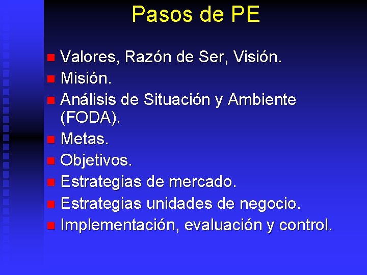 Pasos de PE Valores, Razón de Ser, Visión. n Misión. n Análisis de Situación