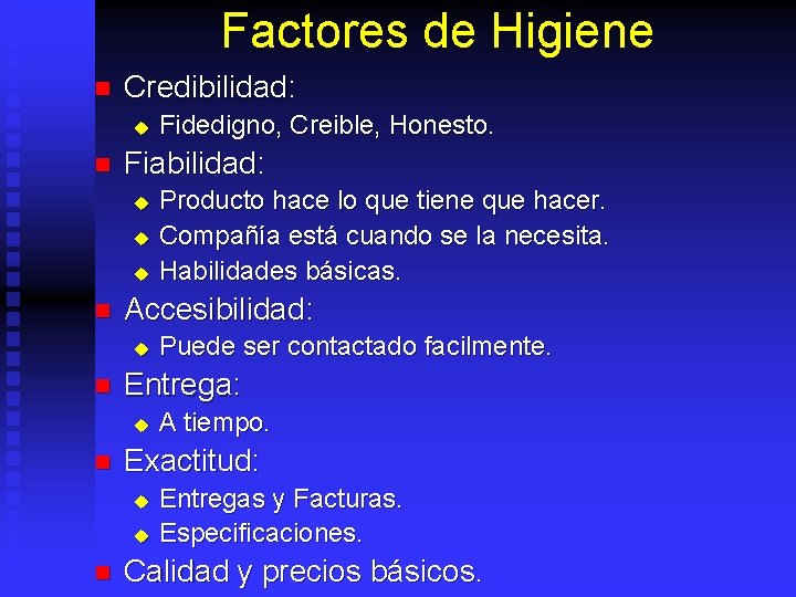 Factores de Higiene n Credibilidad: u n Fiabilidad: u u u n A tiempo.