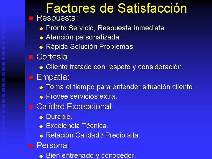 n Factores de Satisfacción Respuesta: u u u n Cortesía: u n u Toma