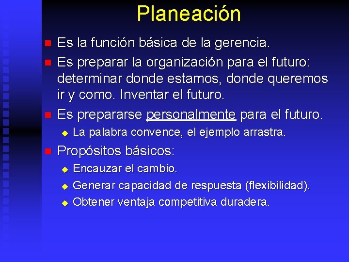 Planeación n Es la función básica de la gerencia. Es preparar la organización para