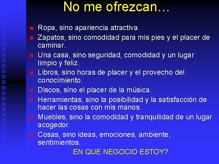 No me ofrezcan… n n n n Ropa, sino apariencia atractiva. Zapatos, sino comodidad