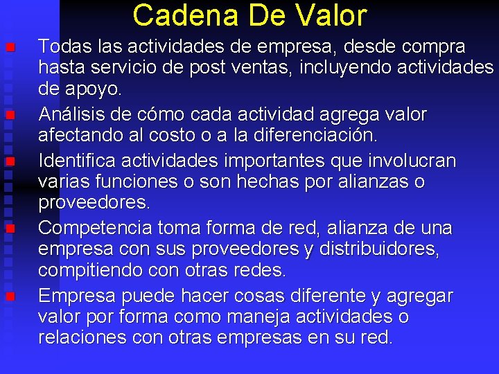 Cadena De Valor n n n Todas las actividades de empresa, desde compra hasta