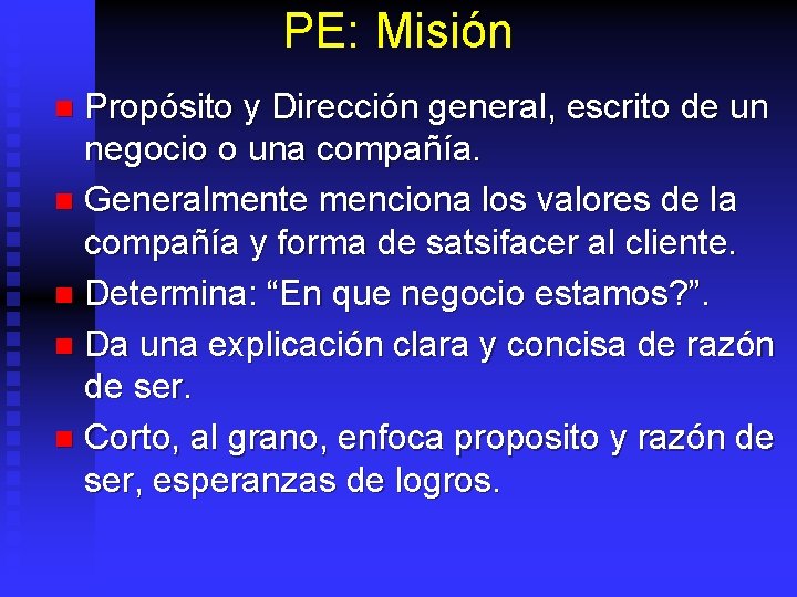 PE: Misión Propósito y Dirección general, escrito de un negocio o una compañía. n