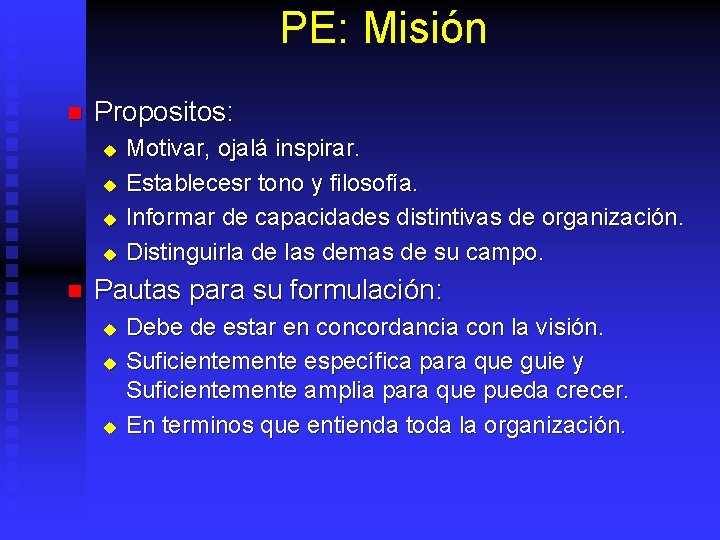 PE: Misión n Propositos: u u n Motivar, ojalá inspirar. Establecesr tono y filosofía.