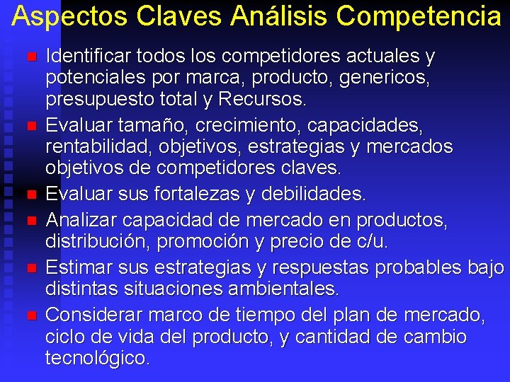Aspectos Claves Análisis Competencia n n n Identificar todos los competidores actuales y potenciales