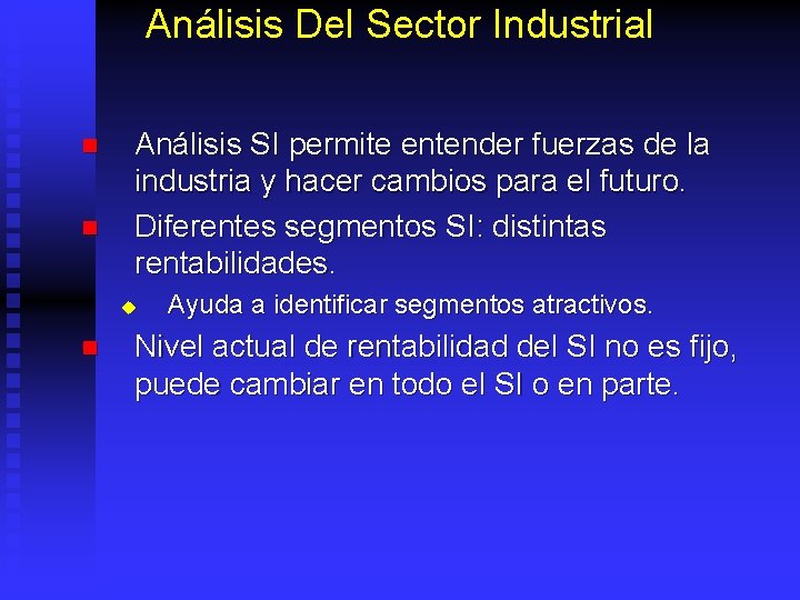 Análisis Del Sector Industrial n n Análisis SI permite entender fuerzas de la industria