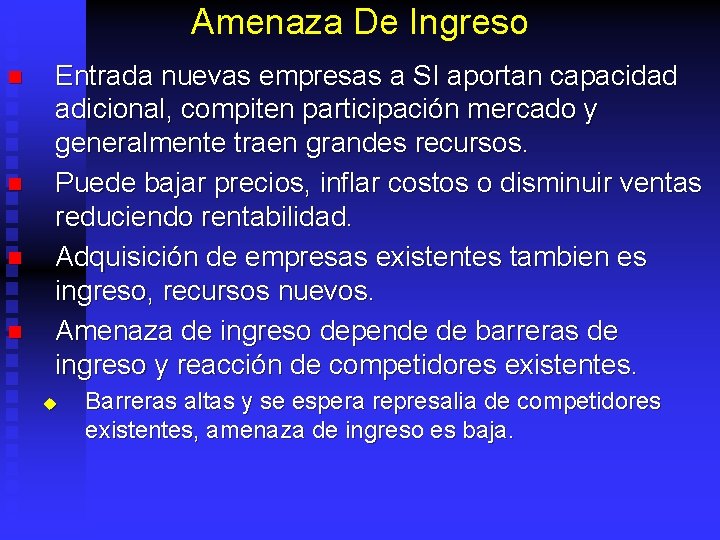 Amenaza De Ingreso n n Entrada nuevas empresas a SI aportan capacidad adicional, compiten