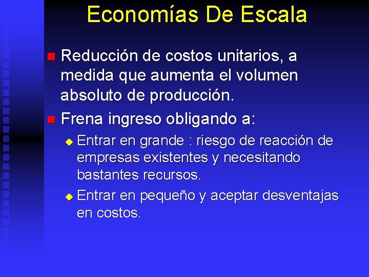 Economías De Escala Reducción de costos unitarios, a medida que aumenta el volumen absoluto