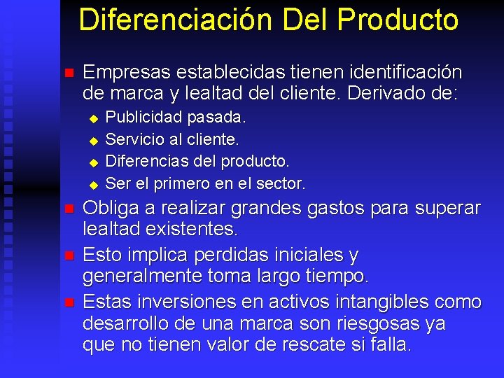 Diferenciación Del Producto n Empresas establecidas tienen identificación de marca y lealtad del cliente.