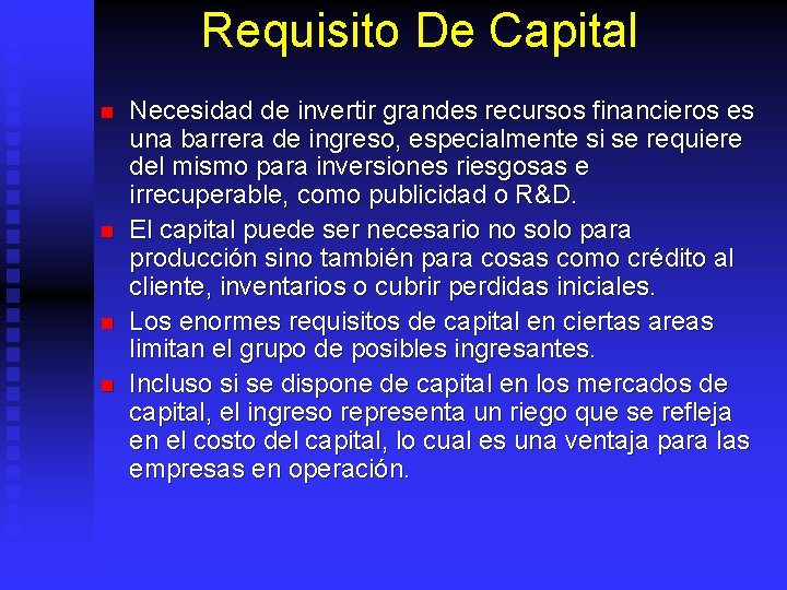 Requisito De Capital n n Necesidad de invertir grandes recursos financieros es una barrera