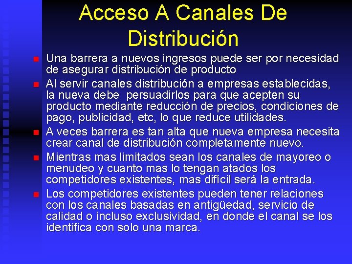 Acceso A Canales De Distribución n n Una barrera a nuevos ingresos puede ser
