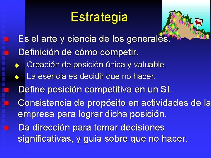 Estrategia n n Es el arte y ciencia de los generales. Definición de cómo