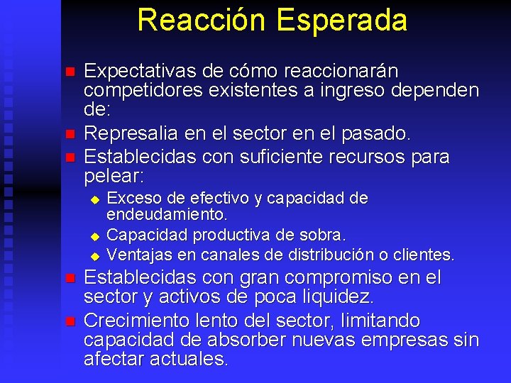 Reacción Esperada n n n Expectativas de cómo reaccionarán competidores existentes a ingreso dependen