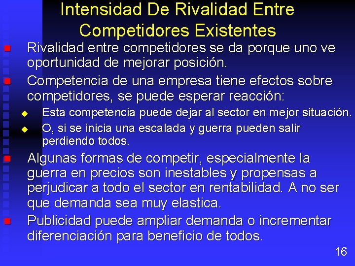 Intensidad De Rivalidad Entre Competidores Existentes n n Rivalidad entre competidores se da porque