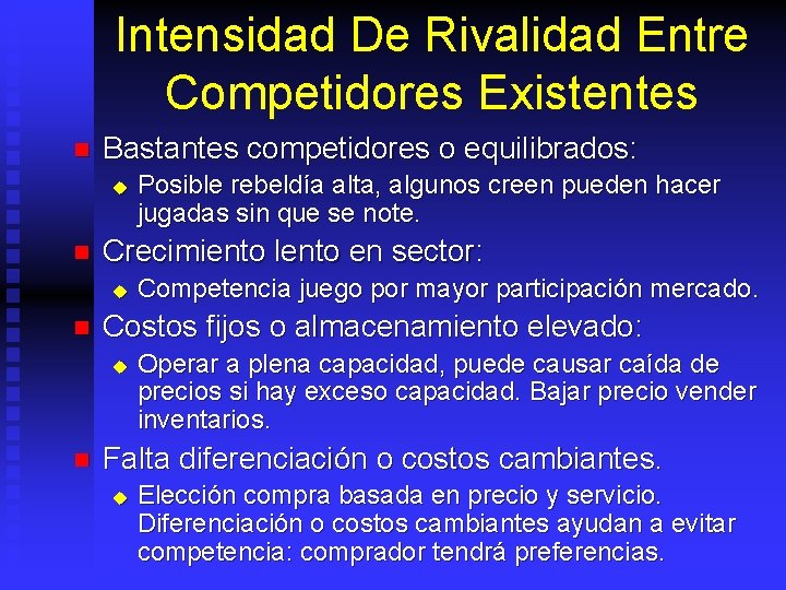 Intensidad De Rivalidad Entre Competidores Existentes n Bastantes competidores o equilibrados: u n Crecimiento
