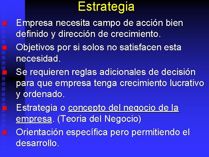 Estrategia n n n Empresa necesita campo de acción bien definido y dirección de