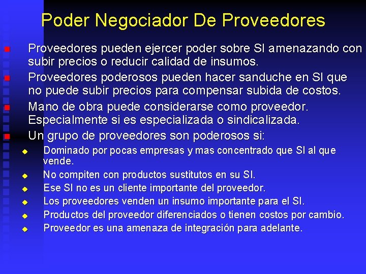 Poder Negociador De Proveedores n n Proveedores pueden ejercer poder sobre SI amenazando con